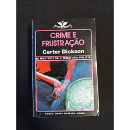 Carter Dickson - Crime e frustração,