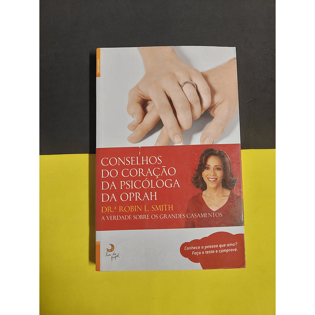 Dr. Robin L. Smith - Conselhos do coração da psicóloga da Oprah 