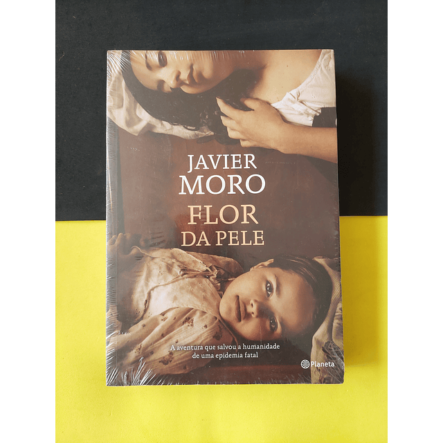 Javier Moro - Flor da Pele 