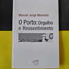Manuel Jorge Marmelo - O Porto: Orgulho e ressentimento 