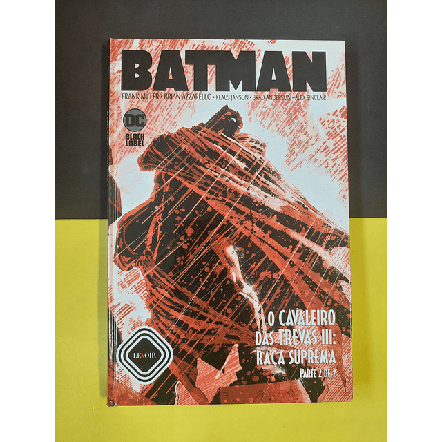 Frank Miller - Batman: O cavaleiro das trevas III: Raça suprema parte 2