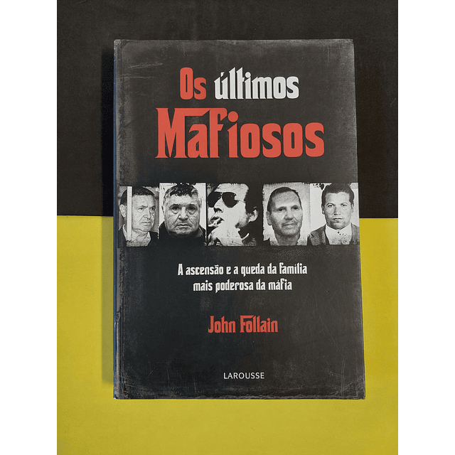 John Follain - Os últimos mafiosos 