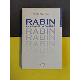 Amnon Kapeliouk - Rabin: Um assassínio político 