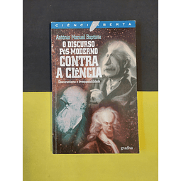 António Manuel Baptista - O discurso pós-moderno contra a ciência 