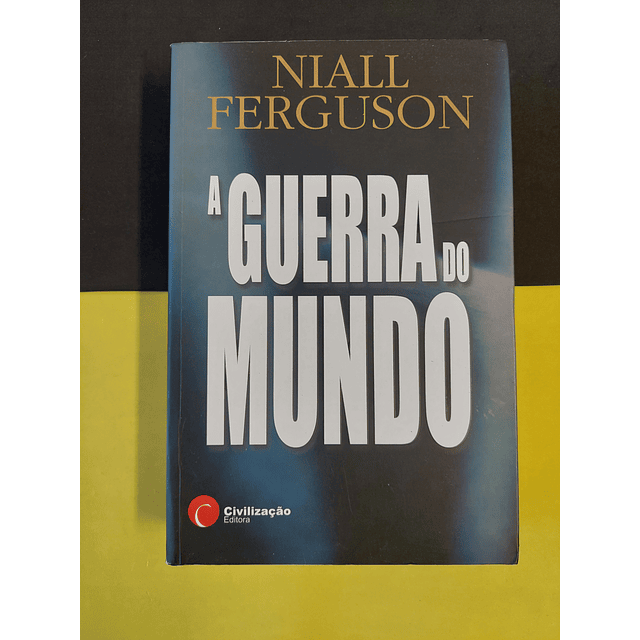 Niall Ferguson - A guerra do mundo 