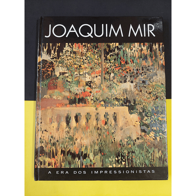 A era dos impressionistas - Joaquim Mir 