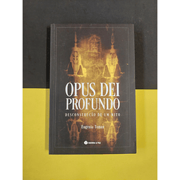 Eugénia Tomaz - Opus dei profundo: Desconstrução de um mito 