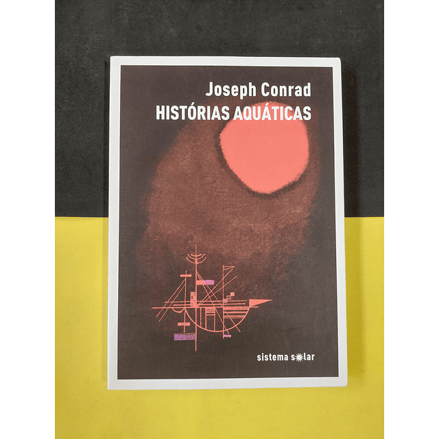 Joseph Conrad - Histórias aquáticas 