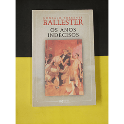 Gonzalo Torrente Ballester - Os anos indecisos 