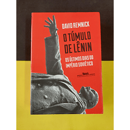 David Remnick - O túmulo de Lênin: Os últimos dias do império soviético 