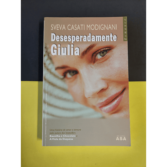 Sveva Casati Modignani - Desesperadamente Giulia 