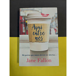 Jane Fallon - Aqui entre nós 