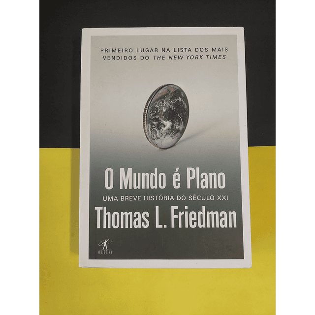 Thomas Friedman - O Mundo é Plano: uma história breve do século XXI 