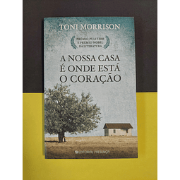 Toni Morrison - A nossa casa é onde está o coração 