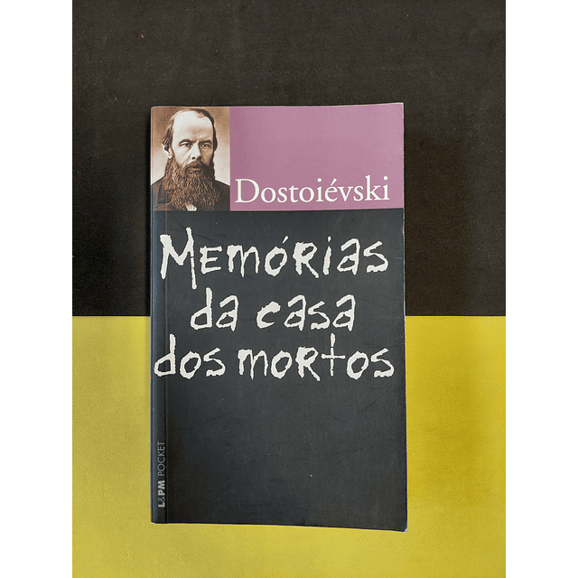 Dostoiévski - Memórias da casa dos mortos 