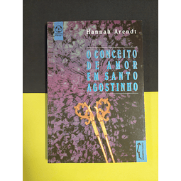 Hannah Arendt - O conceito de amor em Santo Agostinho 