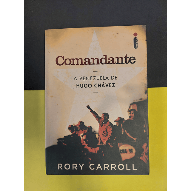 Rory Carroll - Comandante: A Venezuela de Hugo Chávez 