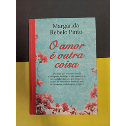 Margarida Rebelo Pinto - O amor é outra coisa 