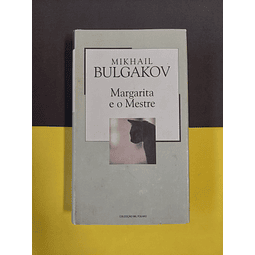 Mikhail Bulgakov - Margarita e o mestre