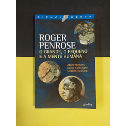 Roger Penrose - O grande, o pequeno e a mente humana 