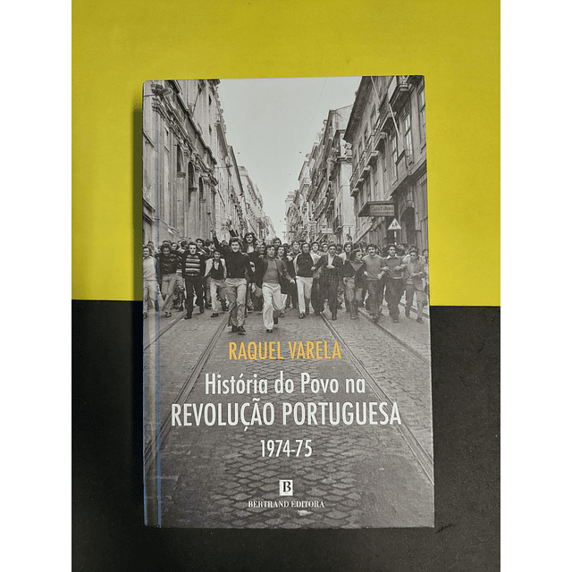 Raquel Varela - História do povo na revolução portuguesa 1974/75