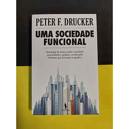 Peter F. Drucker - Uma sociedade funcional 