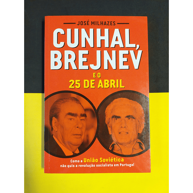 José Milhazes - Cunhal, Brejnev e o 25 de abril 