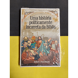 Robert J. Hutchinson - Uma história politicamente incorreta da bíblia 