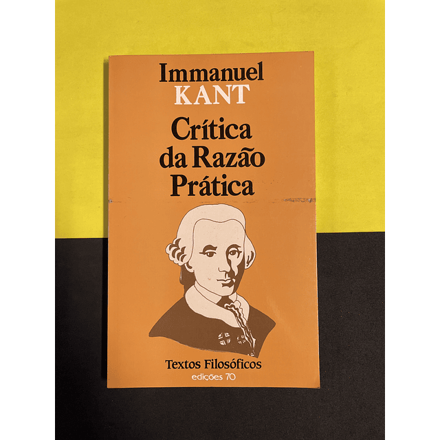 Immanuel Kant - Crítica da razão prática 