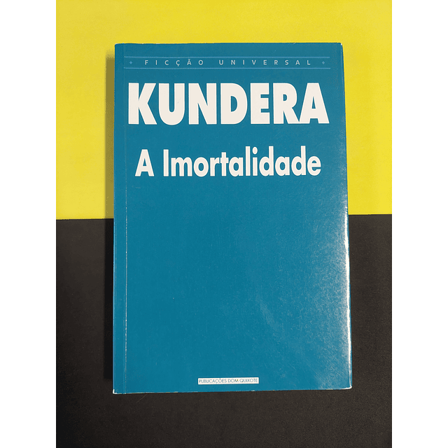 Kundera - A imortalidade 