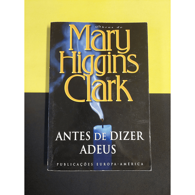 Mary Higgins Clark - Antes de dizer adeus 