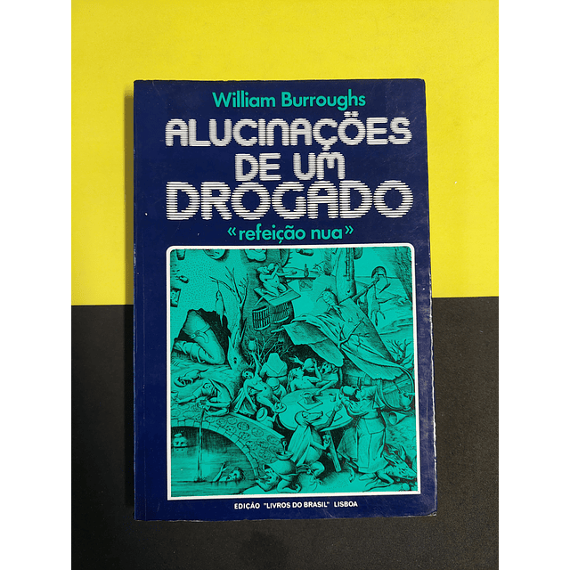 William Burroghs - Alucinações de um drogado 