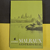 André Malraux - A estrada real 