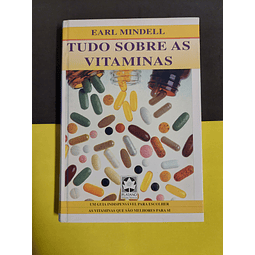 Earl Mindell - Tudo sobre as vitaminas 