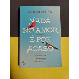 Eduardo Sá - Nada no amor é por acaso 