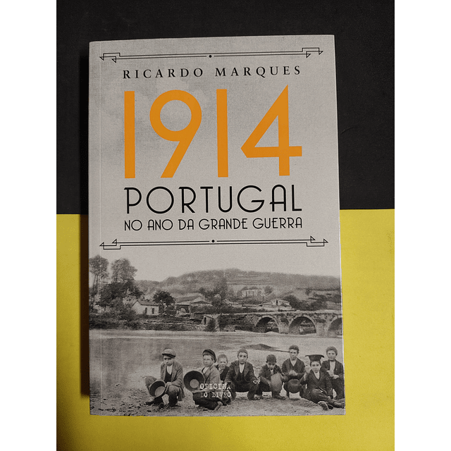 Ricardo Marques - 1914: Portugal no ano da grande guerra 