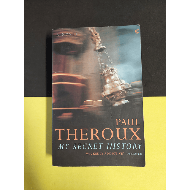 Paul Theroux - My secret history 