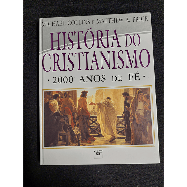 Michael Collins - História do cristianismo: 2000 anos de fé 