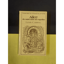 Lewis Carroll - Alice do outro lado do espelho 