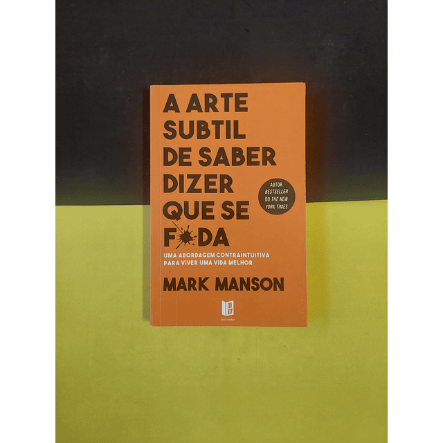 Mark Manson - A arte subtil de saber dizer que se foda 