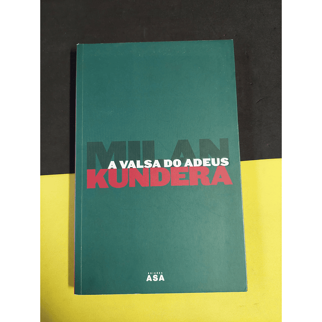 Milan Kundera - A valsa do adeus 