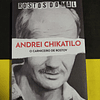 Andrei Chikatilo - O carniceiro de Rostov 