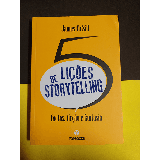 James Mcsill - 5 lições de storytelling