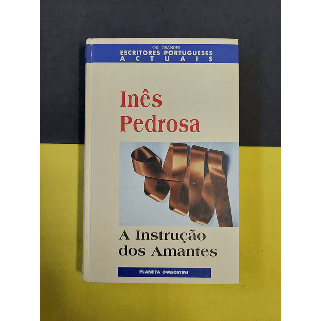 Inês Pedrosa - A instrução dos amantes 