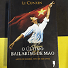 Li Gunxin - O último bailarino de Mao: Antes de voares, tens de ser livre 