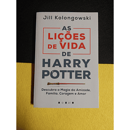 Jill Kolongowski - As lições de vida de Harry Potter 