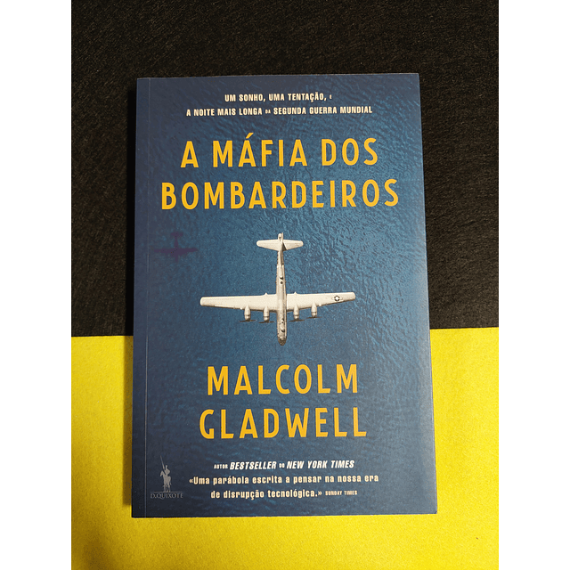 Malcolm Gladwell - A máfia dos bombardeiros 