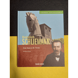 Grandes Exploradores: Heinrich Schliemann. Em busca de Tróia