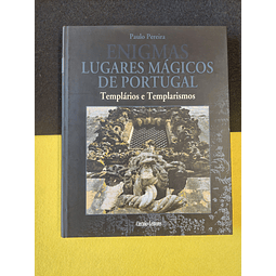 Paulo Pereira - Lugares Mágicos de Portugal: Templários e Templarismo