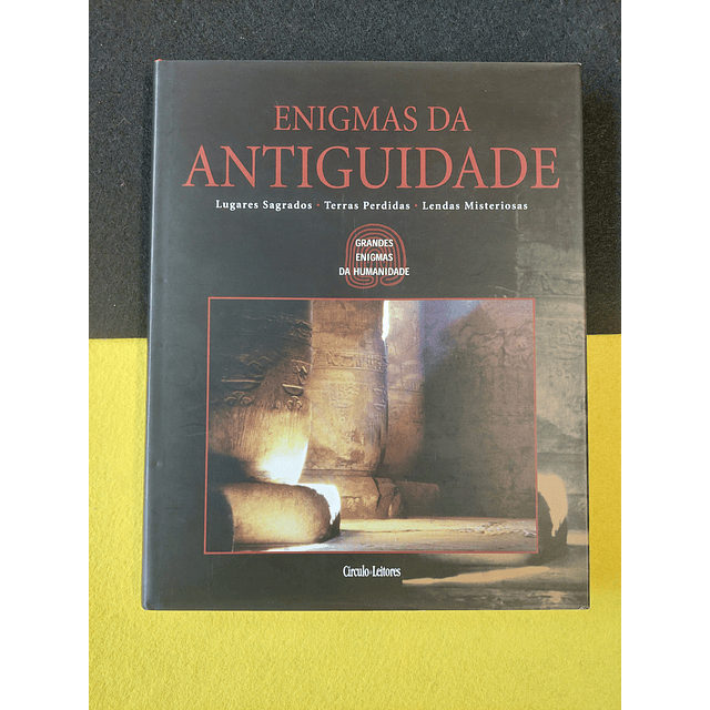 Enigmas da antiguidade - Lugares sagrados, Terras perdidas, Lendas misteriosas 